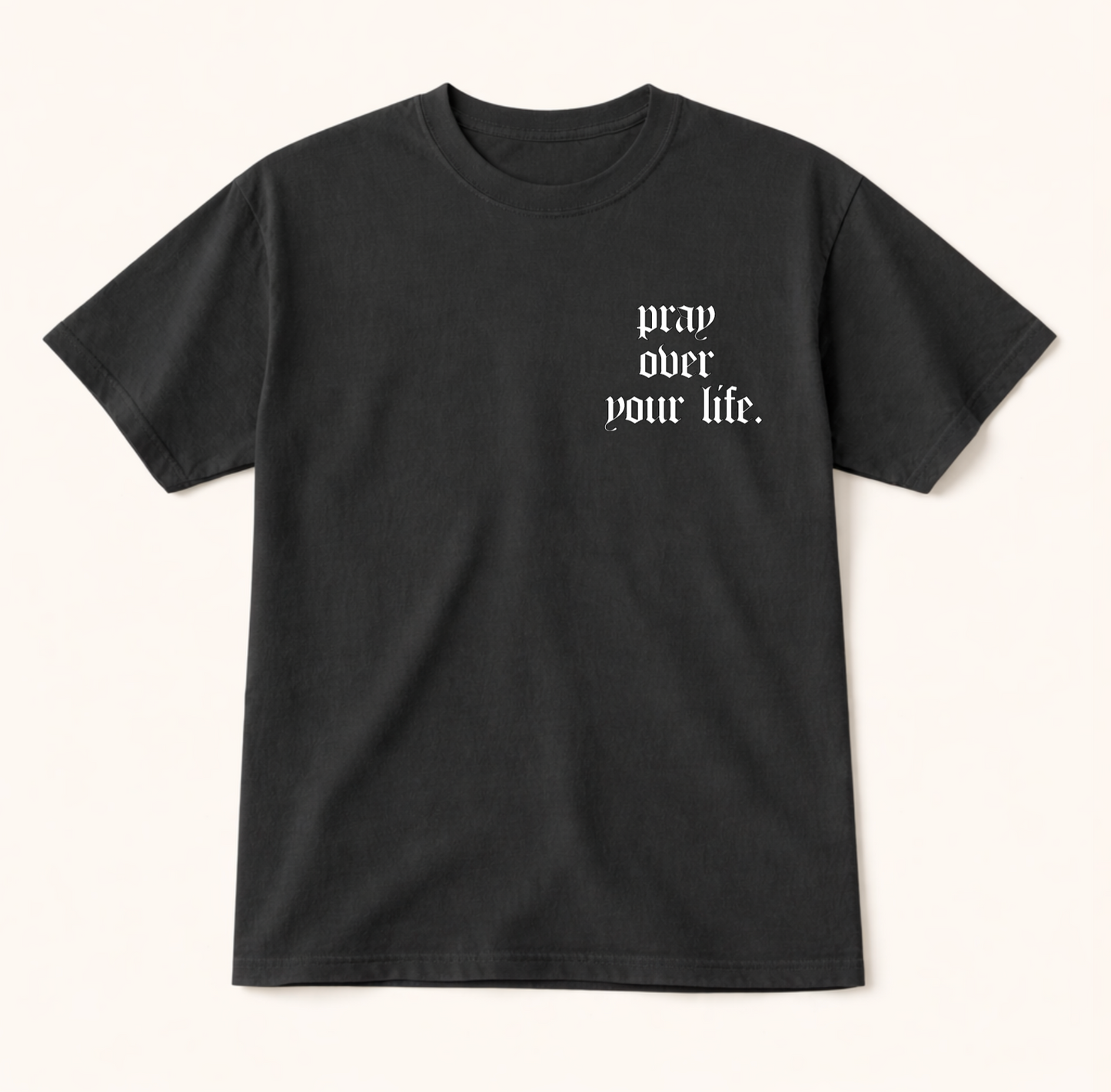 Pray Over Your Life T-Shirt