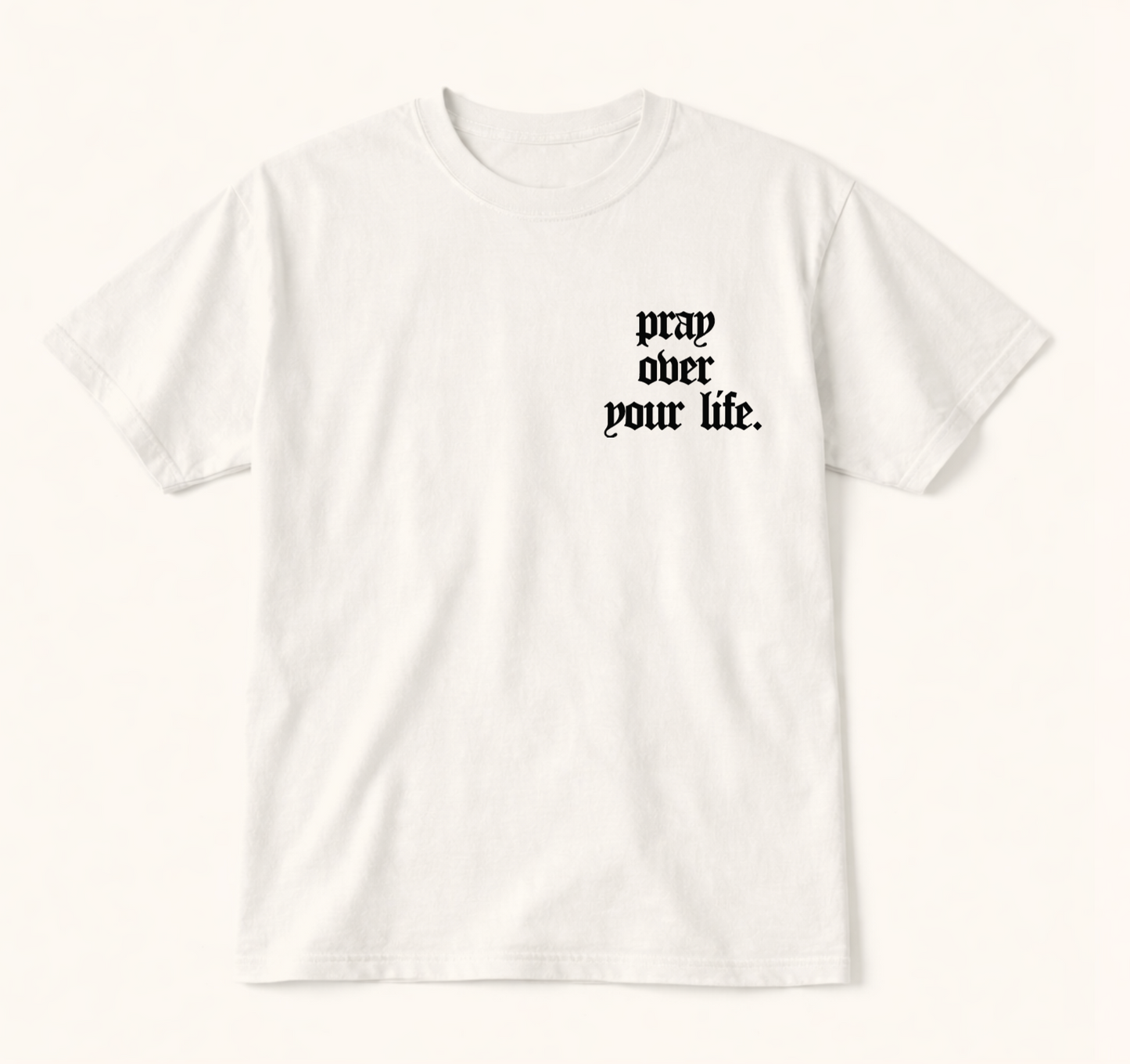 Pray Over Your Life T-Shirt