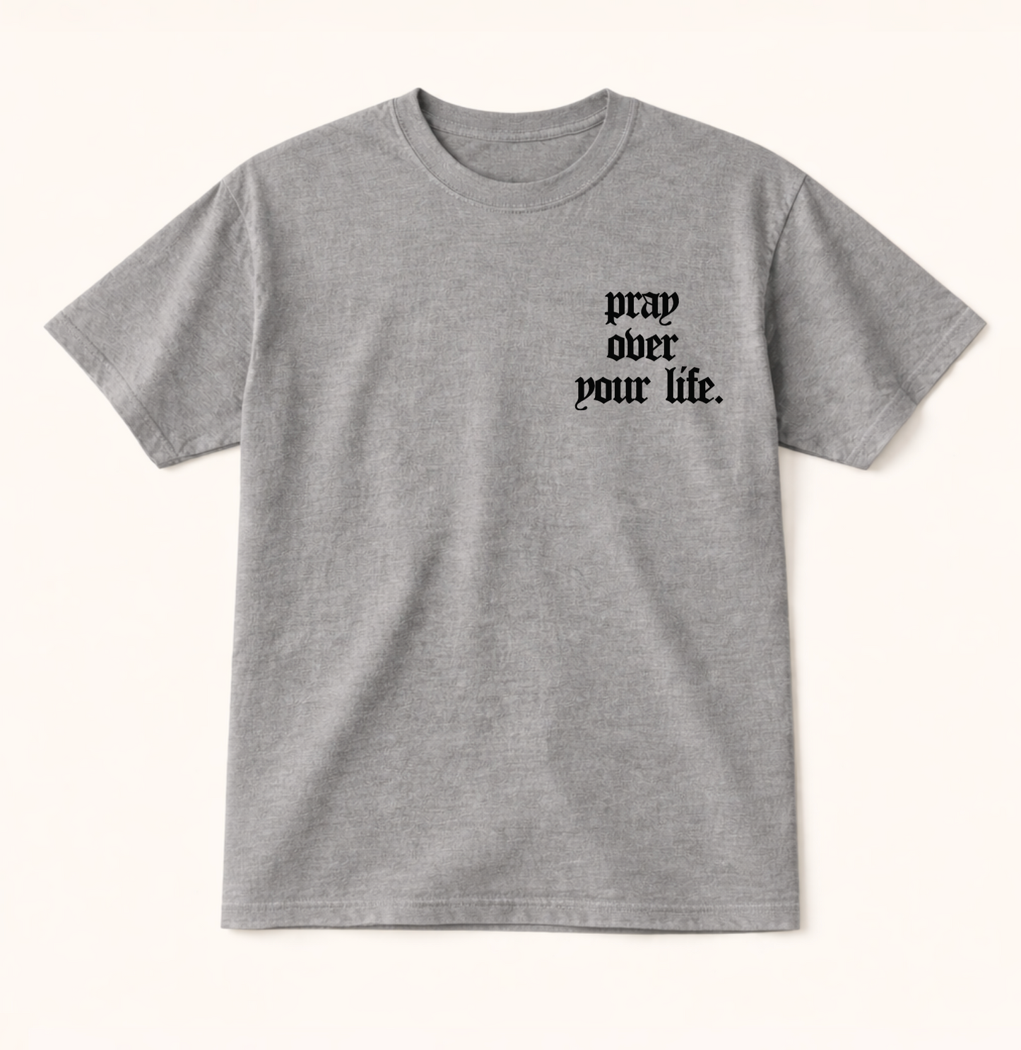 Pray Over Your Life T-Shirt