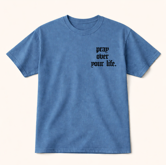 Pray Over Your Life T-Shirt