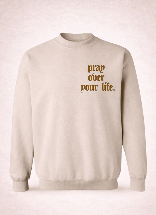 Pray Over Your Life Crewneck