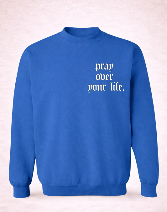 Pray Over Your Life Crewneck