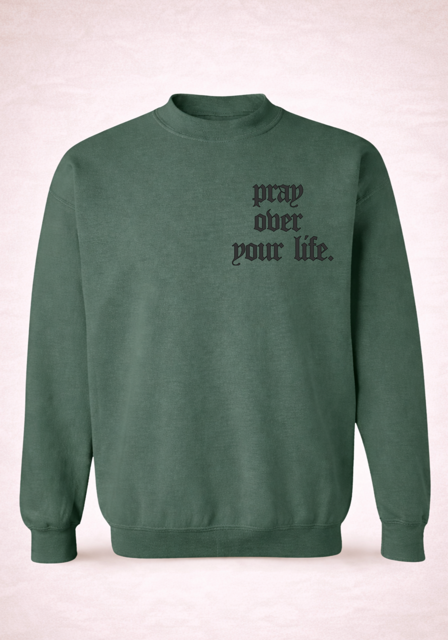 Pray Over Your Life Crewneck